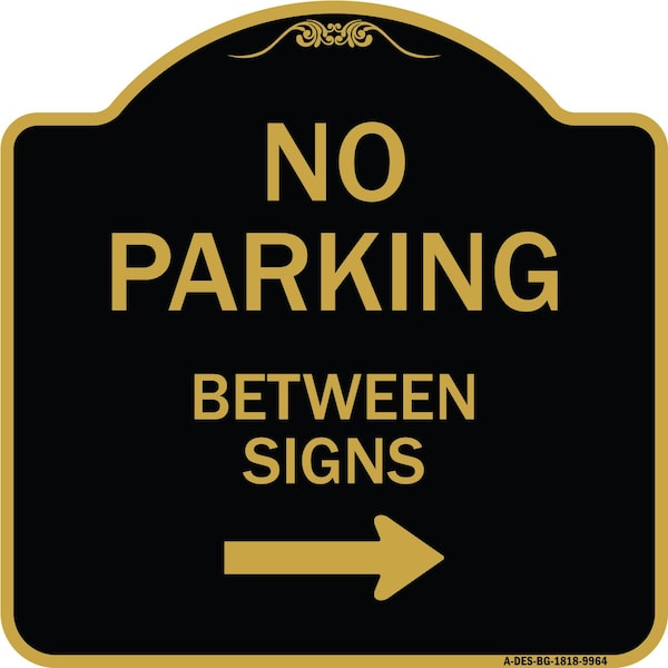 Designer Series-No Parking Between Signs 2 Black & Gold Heavy-Gauge Alum, 18" x 18", BG-1818-9964